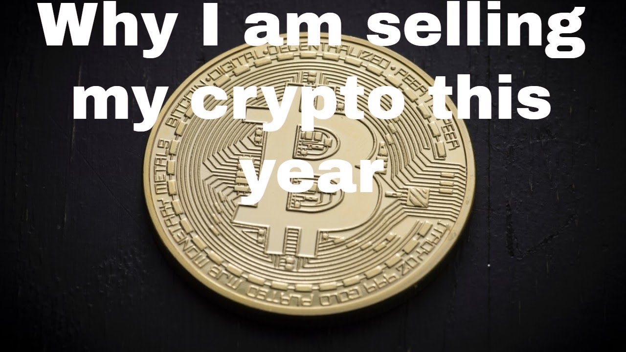 Why I plan to sell my Cryptocurrency this year YouTube