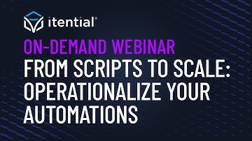 From Scripts to Scale: Operationalize & Share Automations with Itential