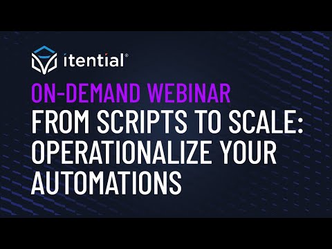 From Scripts to Scale: Operationalize & Share Automations with Itential - video from Itential