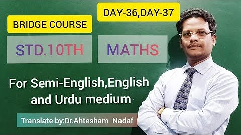 BRIDGE COURSE/STD.10TH/MATHS/DAY-36 AND DAY-37/FOR SEMI-ENGLISH,ENGLISH AND URDU MEDIUM