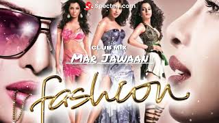 Mar Jawaan Remix| Fashion | Priyanka Chopra, Kangna Ranawat | Shruti Pathak, Salim Merchant