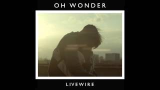 Oh Wonder - Livewire (Official Audio) chords