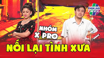 Cười Bể Bụng Với Siêu Phẩm "NỐI LẠI TÌNH XƯA" Nhóm Xpro Cười Xuyên Việt | Hài Việt Nam Hay Nhất 2021