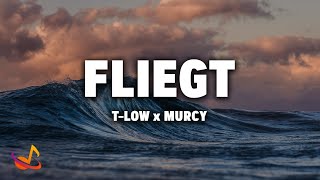 t-low x Murcy - FLIEGT [Lyrics]