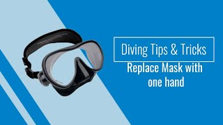 Diving Tips & Tricks - How to replace Scuba Mask with one hand