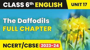 The Daffodils - Full Chapter Explanation and Exercise | Class 6 English Unit 17 | Engaging English