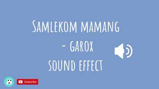 samlekom mamang garox sound effect