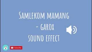 samlekom mamang garox sound effect