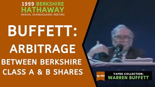 Warren Buffett on Arbitrage between Berkshire Class A & B | BRK 1999【C:W.B Ep.154】