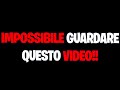 IMPOSSIBILE GUARDARE QUESTO VIDEO!!