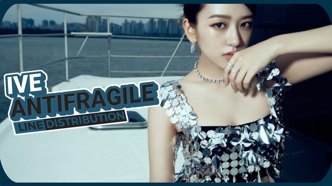 [HOW WOULD] IVE - ANTIFRAGILE by LE SSERAFIM| Line Distribution (COLLAB ...