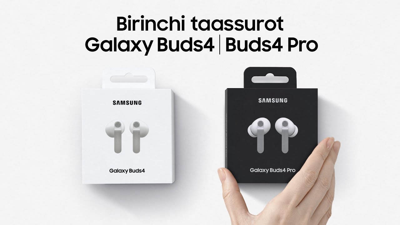 Galaxy Buds4 va Buds4 Pro: Birinchi taassurot | Samsung Uzbekistan