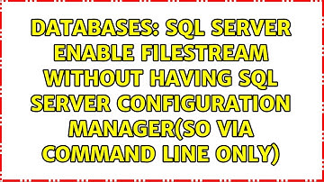 SQL Server Enable filestream without having SQL Server Configuration Manager(so via command line...