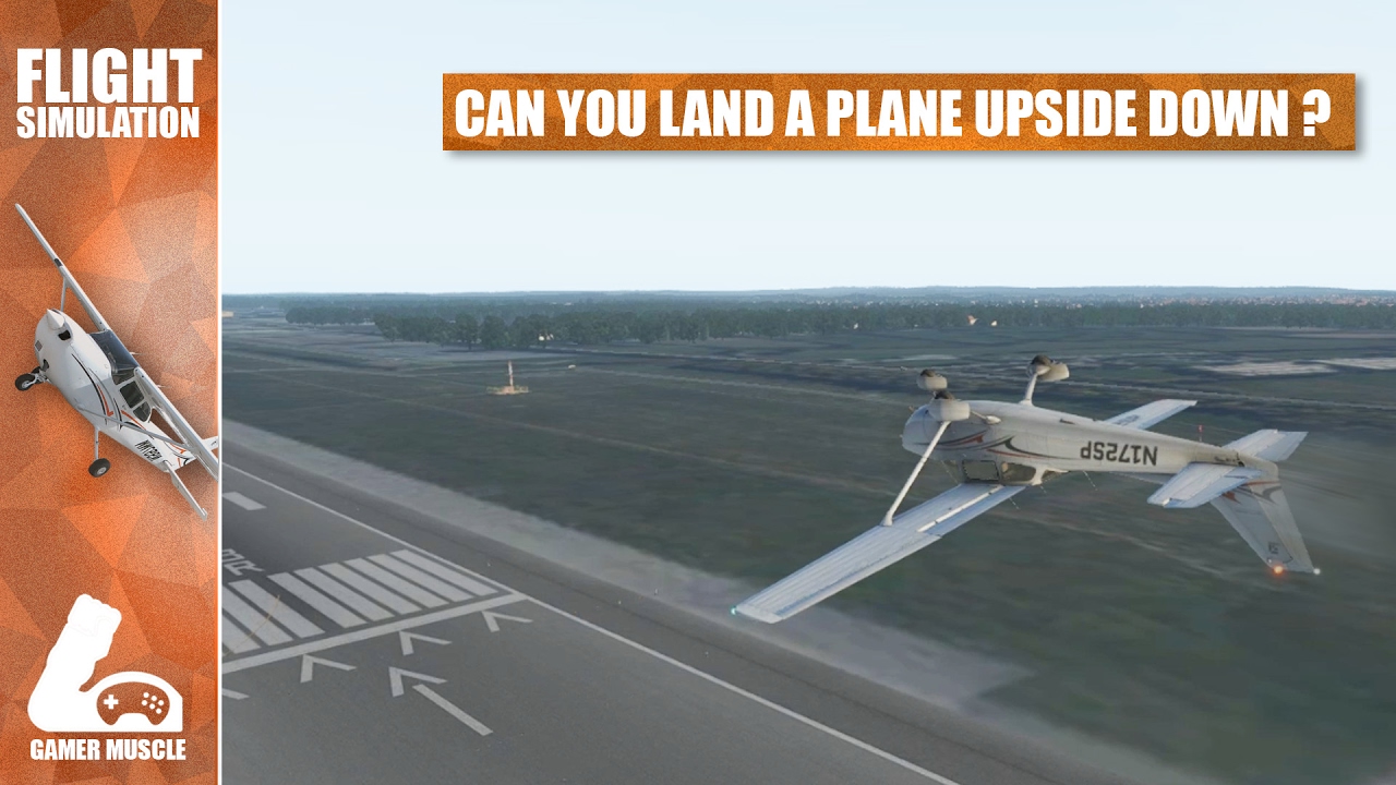 Can You Land A plane Upside Down ? Xplane 11 YouTube