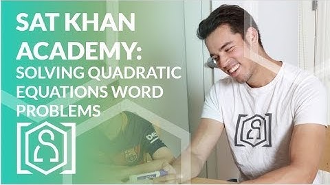 SAT Khan Academy Solving Quadratic Equations Word Problems (math help for the new SAT Test)