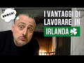 Le differenze tra lavorare in Irlanda e in Italia e cosa è meglio