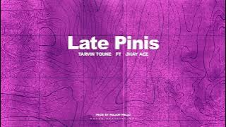 Tarvin Toune ft. Jhay Ace - Late Pinis