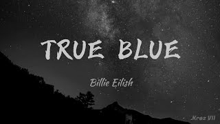 Billie Eilish - True Blue (Cover) Lyrics