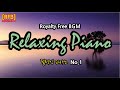 [RFB] Royalty Free BGM ~ Relaxing Piano No.1 / 피아노솔로,뉴에이지,힐링뮤직 ~ 유튜브 동영상의 배경음악으로 저작권 제약없이 자유롭게 사용가능