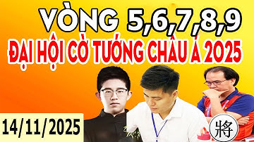 VÒNG 5,6,7,8,9 - ĐẠI HỘI CỜ TƯỚNG CHÂU Á 2025 : LẠI LÝ HUYNH , MẠNH PHỒN DUỆ , NGUYỄN THÀNH BẢO