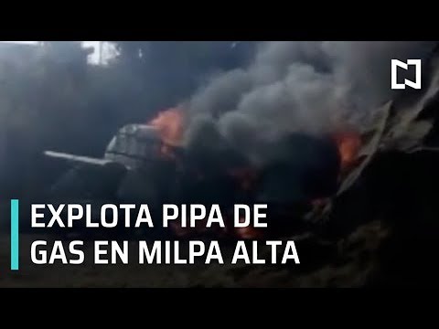 Se registró una explosión de pipa de gas en Milpa Alta, CDMX