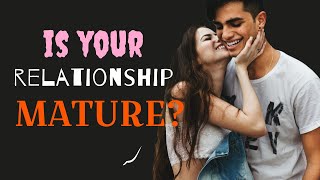 How To Know If Youre In A Mature Relationship 10 Signs Of A Mature Relationship