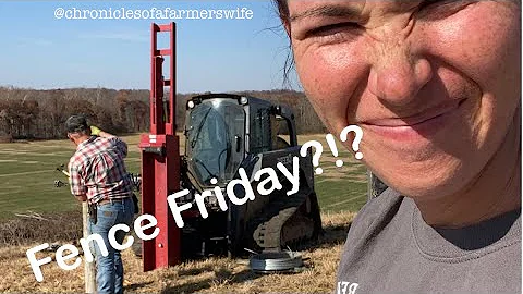 Farm Fence Fun - Helping a neighbor build 4 Strand...
