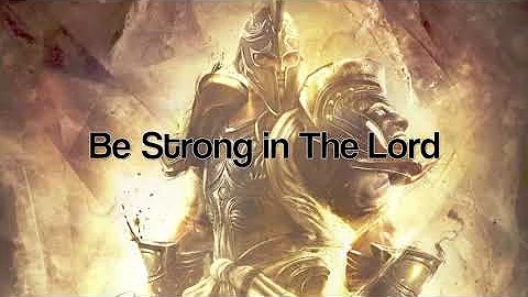 Be Strong in The Lord (Christian Songs Worship and Praise) with Lyrics on CC!  Video updated  2025!
