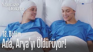 Ada, Arya'yı öldürüyor! - Mucize Doktor 18. Bölüm