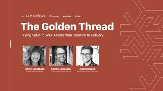 The Golden Thread Webinar: Tying Value to Your Assets from Creation to Delivery