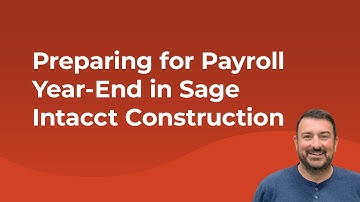 Preparing for Payroll Year-End in Sage Intacct Construction