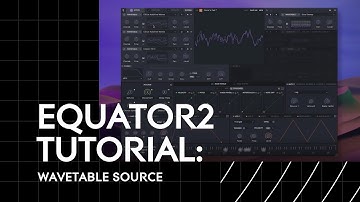 Equator2 Tutorial: Wavetable Source