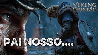 VOCÊ NUNCA OUVIU A ORAÇÃO DO PAI NOSSO ASSIM! LOUVOR ÉPICO VIKING