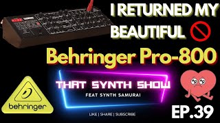 Behringer Pro-800 I SENT IT BACK!! 🎹 HERE IS WHY !! | THAT SYNTH SHOW EP.39