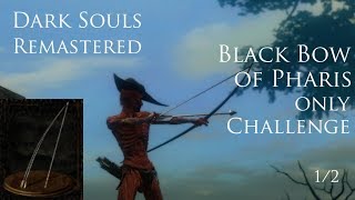 Dark Souls Remastered One Weapon Only Challenge Run 007 Black Bow Of Pharis Part 1