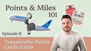 Transferable Points Credit Cards | Points &amp; Miles 101 - Episode 6