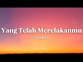 Yang Telah Merelakanmu - Seventeen (Lirik)