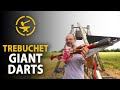 Trebuchet - Giant Darts!