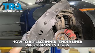 How to Replace Inner Fender Liners 2003-2007 Infiniti G35