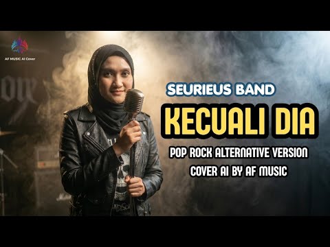 Seurieus band - kecuali dia | pop rock alternative version | cover by AF music 