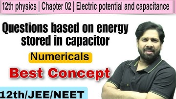 Questions based on energy stored in capacitor | 12th/JEE/NEET | Physics inter10 - Verma sir