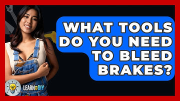 What Tools Do You Need To Bleed Brakes? - LearnToDIY360.com