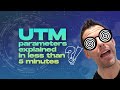 UTM Parameters Explained In Less Than 5 Minutes UTM Parameters Explained In Less Than 5 Minutes