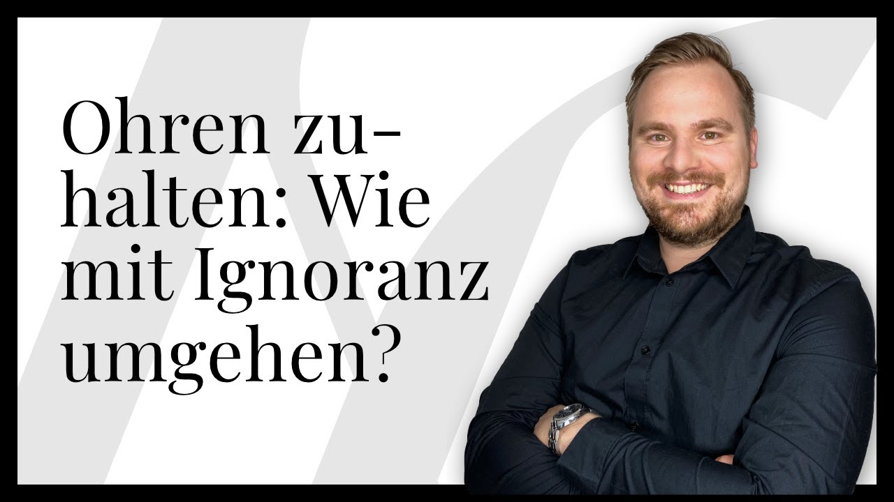 Ohren zuhalten - Wie mit purer Ignoranz in der Rhetorik umgehen?