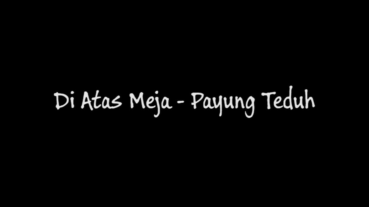 Payung Teduh - Di Atas Meja (Lirik)