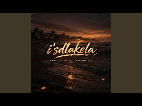 Is'dlakela (feat. Cwelzn & Durban Top Cruz)