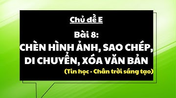 Giáo án powerpoint Chèn hình ảnh, sao chép, di chuyển, xóa VB | Powerpoint Chân trời sáng tạo Tin 4