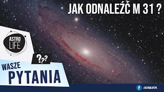 Jak odnaleźć na niebie Galaktykę w Andromedzie? (Wasze Pytania #2) - AstroLife