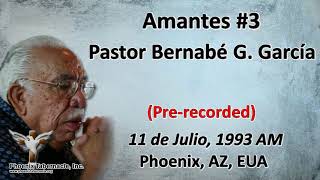 2018-0221 Lovers#3-Complete-(1993-0711AM) Pastor Bernabé G García