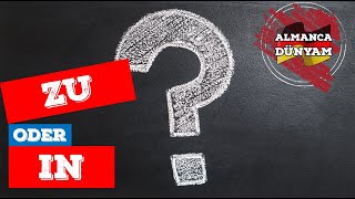 Almancada Zu Ve In Kullanım Farkı